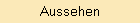 Aussehen